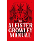 The Aleister Crowley Manual: Thelemic Magick for Modern Times - Hardcover