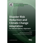 Disaster Risk Reduction and Climate Change Adaptation: An Interdisciplinary Approach - Hardcover
