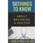 50 Things to Know about Becoming a Doctor: The Journey from Medical School of the Medical Profession - Paperback