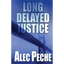 Long Delayed Justice - Paperback