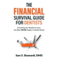 The Financial Survival Guide for Dentists: Everything you Needed to Learn, but Were NEVER Taught, in Dental School - Hardcover