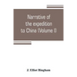 Narrative of the expedition to China, from the commencement of the war to its termination in 1842; with sketches of the manners and customs of the sin - Paperback