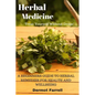 Herbal Medicine: A Beginners Guide to Herbal Remedies for Health and Wellbeing - Paperback