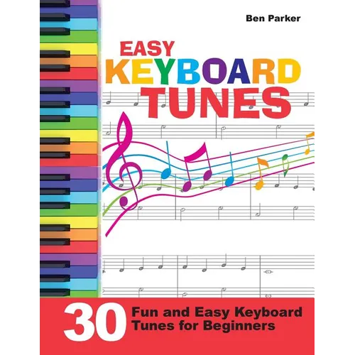 Easy Keyboard Tunes: 30 Fun and Easy Keyboard Tunes for Beginners - Paperback