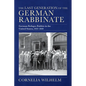 The Last Generation of the German Rabbinate: German Refugee Rabbis in the United States, 1933-2010 - Hardcover