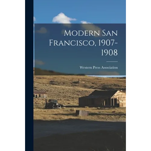 Modern San Francisco, 1907-1908 - Paperback