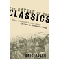 Battle of the Classics: How a Nineteenth-Century Debate Can Save the Humanities Today - Hardcover