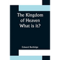 The Kingdom of Heaven; What is it? - Paperback