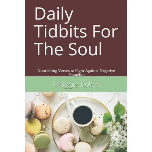 Daily Tidbits For The Soul: Nourishing Verses to Fight Against Negative Thoughts - Paperback