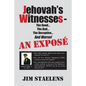 Jehovah's Witnesses - The Good... The Bad... The Deceptive... And Worse! An Exposé - - Paperback