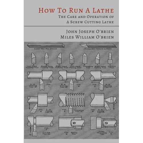 How to Run a Lathe: The Care and Operation of a Screw Cutting Lathe - Paperback