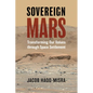 Sovereign Mars: Transforming Our Values Through Space Settlement - Paperback