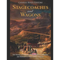 Stagecoaches and Wagons: The History of Overland Transportation Companies and Methods in 19th Century America - Paperback