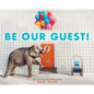 Be Our Guest!: A Picture Book - Hardcover