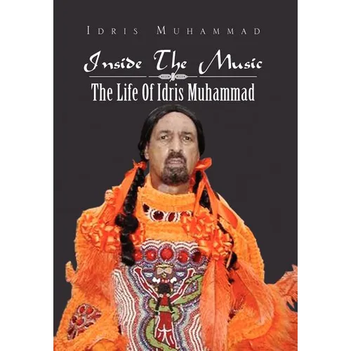 Inside the Music: The Life of Idris Muhammad: The Life of Idris Muhammad - Hardcover