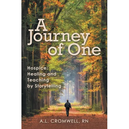 A Journey of One: Hospice: Healing and Teaching by Storytelling - Paperback