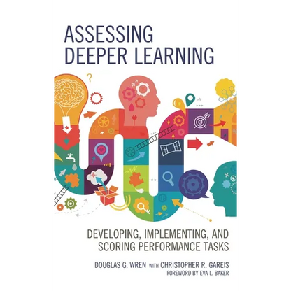 Assessing Deeper Learning: Developing, Implementing, and Scoring Performance Tasks - Paperback