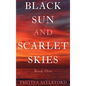 Black Sun and Scarlet Skies - Hardcover