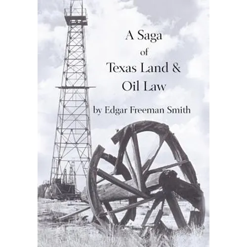 A Saga of Texas Land and Oil Law - Hardcover