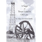A Saga of Texas Land and Oil Law - Hardcover