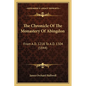 The Chronicle Of The Monastery Of Abingdon: From A.D. 1218 To A.D. 1304 (1844) - Paperback