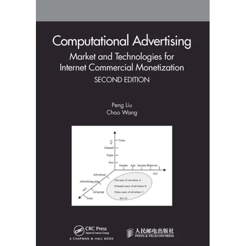 Computational Advertising: Market and Technologies for Internet Commercial Monetization - Paperback