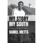 My Story My South: A Collection of Stories by Daniel Metts - Paperback