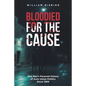 Bloodied for the Cause: One Man's Personal History of Auto Union Politics Since 1969 - Paperback