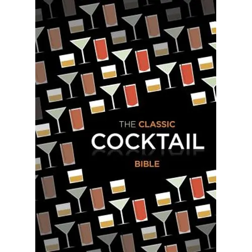 Classic Cocktail Bible - Hardcover