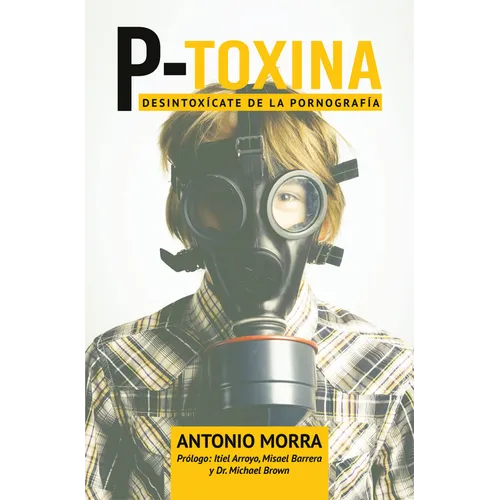P-Toxina: Desintoxicate de la Pornografia - Paperback