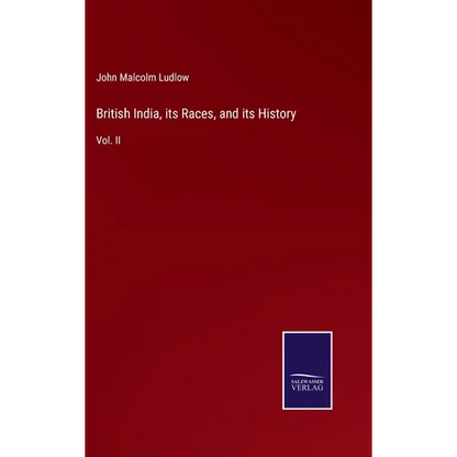 British India, its Races, and its History: Vol. II - Hardcover