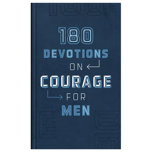 180 Devotions on Courage for Men - Hardcover