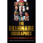 The Billionaire Biographies: Top Secrets Of 30 Richest Billionaires - Paperback