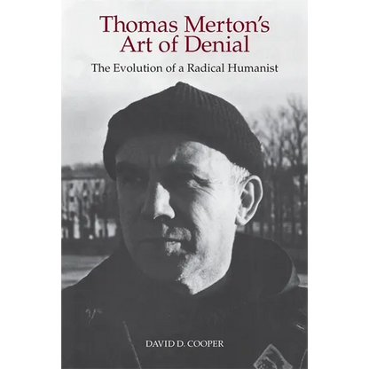 Thomas Merton's Art of Denial: The Evolution of a Radical Humanist - Paperback