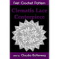 Clematis Lace Centerpiece Filet Crochet Pattern: Complete Instructions and Chart - Paperback