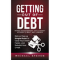 Getting Out Of Debt: Money Management: You Cannot Afford to Wait Any Longer: Rich or Poor, 9 Simple Rules to Clear Your Debts Faster, Rebui - Paperback