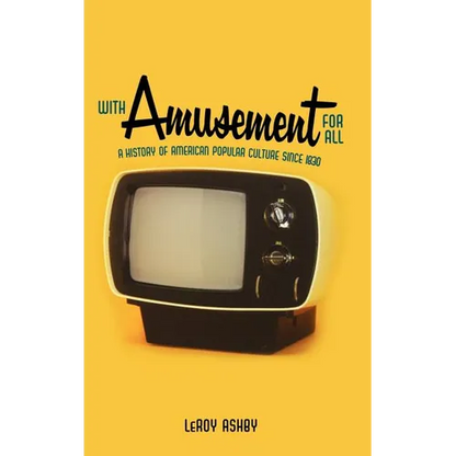With Amusement for All: A History of American Popular Culture Since 1830 - Hardcover