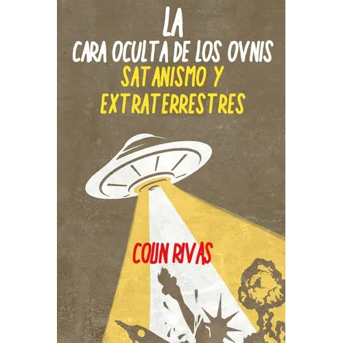 La Cara Oculta de Los Ovnis: Satanismo Y Extraterrestres - Paperback