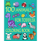 100 Animals for Toddler Coloring Book: Easy and Fun Educational Coloring Pages of Animals for Little Kids Age 2-4, 4-8, Boys, Girls, Preschool and Kin - Paperback
