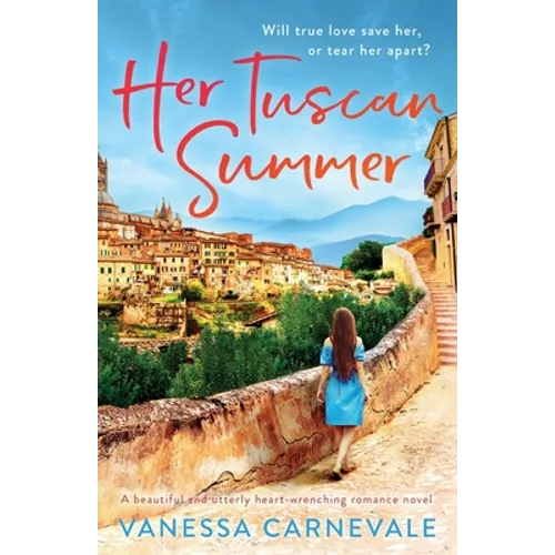 Her Tuscan Summer: A beautiful and utterly heart-wrenching romance novel - Paperback