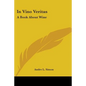 In Vino Veritas: A Book About Wine - Paperback