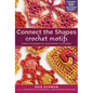 Connect the Shapes Crochet Motifs: Creative Techniques for Joining Motifs of All Shapes; Includes 101 New Motif Designs - Spiral