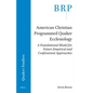 American Christian Programmed Quaker Ecclesiology: A Foundational Model for Future Empirical and Confessional Approaches - Paperback