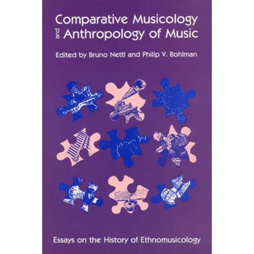 Comparative Musicology and Anthropology of Music: Essays on the History of Ethnomusicology - Paperback