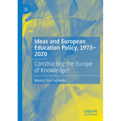 Ideas and European Education Policy, 1973-2020: Constructing the Europe of Knowledge? - Paperback