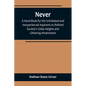 Never: A Hand-Book for the Uninitiated and Inexperienced Aspirants to Refined Society's Giddy Heights and Glittering Attainments. - Paperback