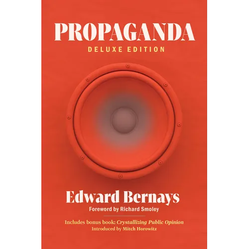 Propaganda (Deluxe Edition): Includes Bonus Book: Crystallizing Public Opinion - Paperback
