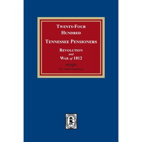 Twenty-Four Hundred Tennessee Pensioners, Revolution and War of 1812 - Paperback
