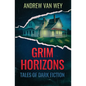 Grim Horizons: Tales of Dark Fiction - Paperback