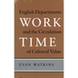 Work Time: English Departments and the Circulation of Cultural Value - Hardcover